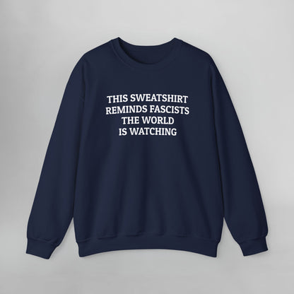 This Sweatshirt Reminds Fascists the World Is Watching Sweatshirt