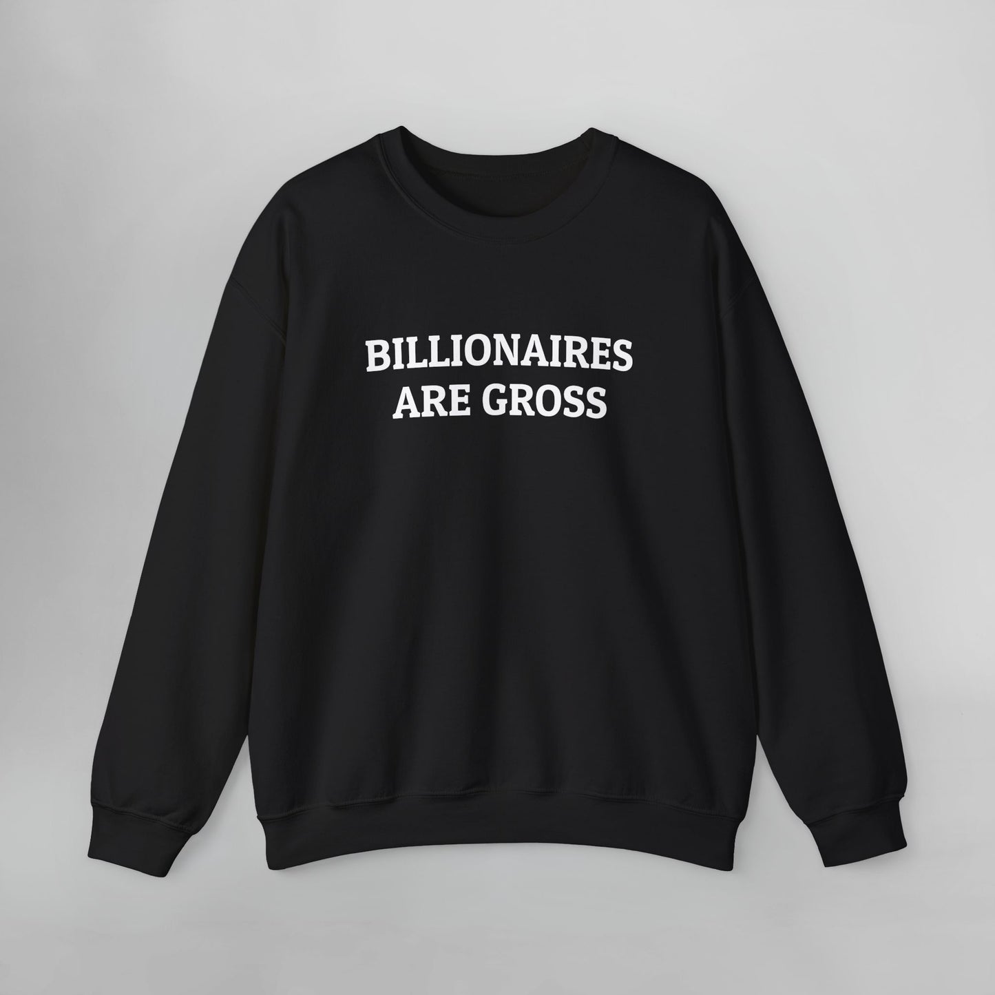 Billionaires Are Gross Sweatshirt