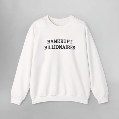 Bankrupt Billionaires Sweatshirt