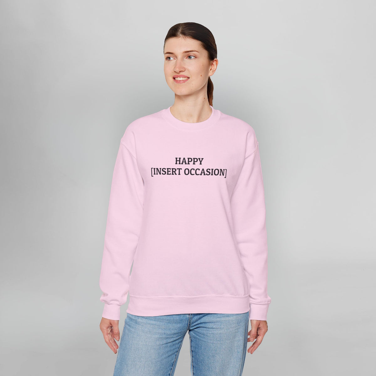 Happy [Insert Occasion] Sweatshirt