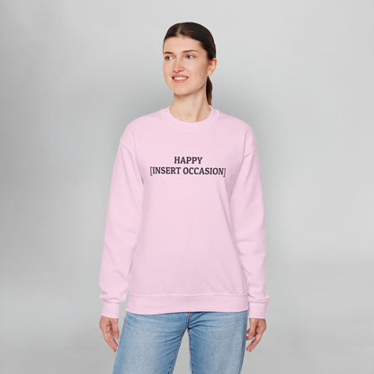 Happy [Insert Occasion] Sweatshirt