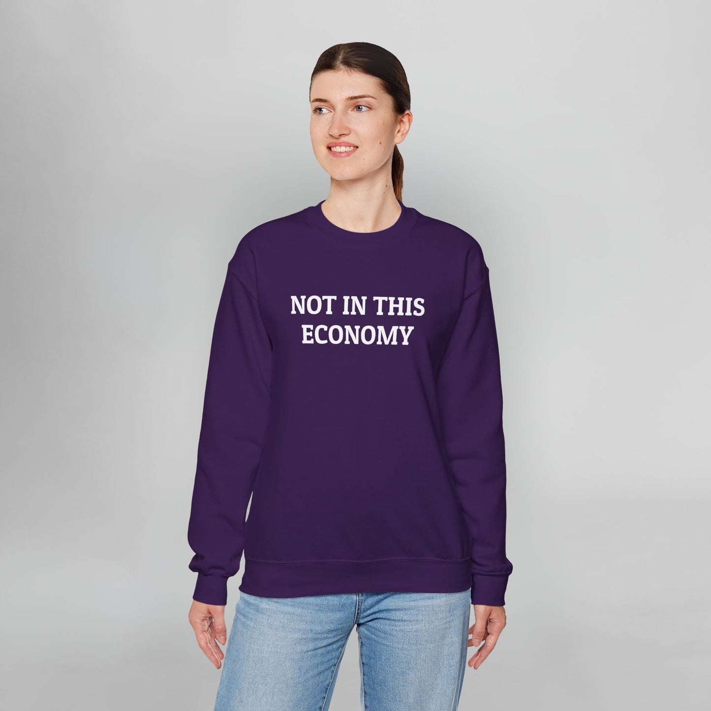 Not In This Economy Sweatshirt