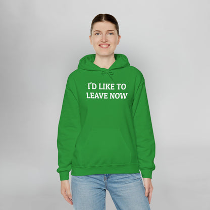 I'd Like to Leave Now Hoodie