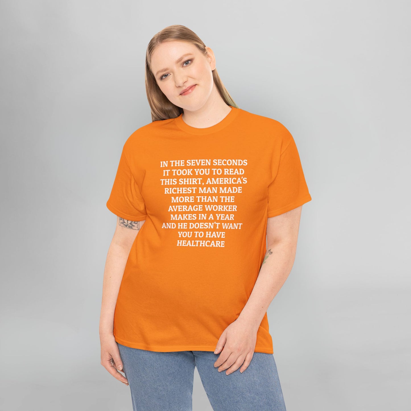 In the Seven Seconds It Took You To Read This Shirt, America's Richest Man Made More than the Average Worker Makes In A Year And He Doesn't Want You to Have Healthcare Tee
