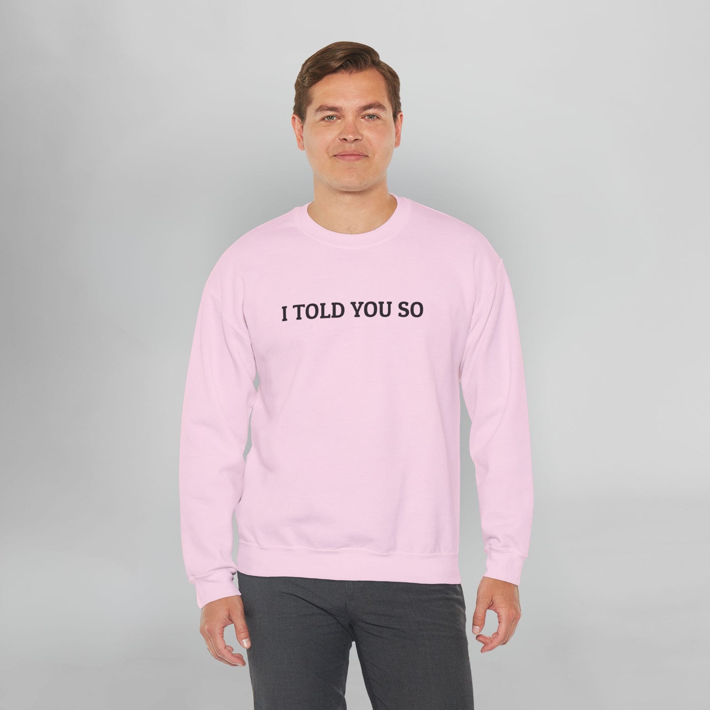 I Told You So Sweatshirt