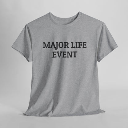 Major Life Event Tee