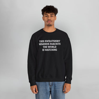 This Sweatshirt Reminds Fascists the World Is Watching Sweatshirt