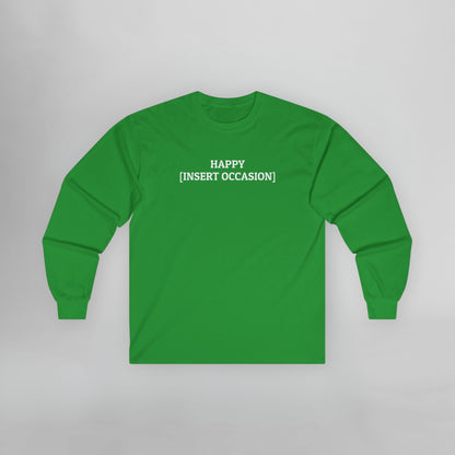 Happy [Insert Occasion] Long Sleeve Tee