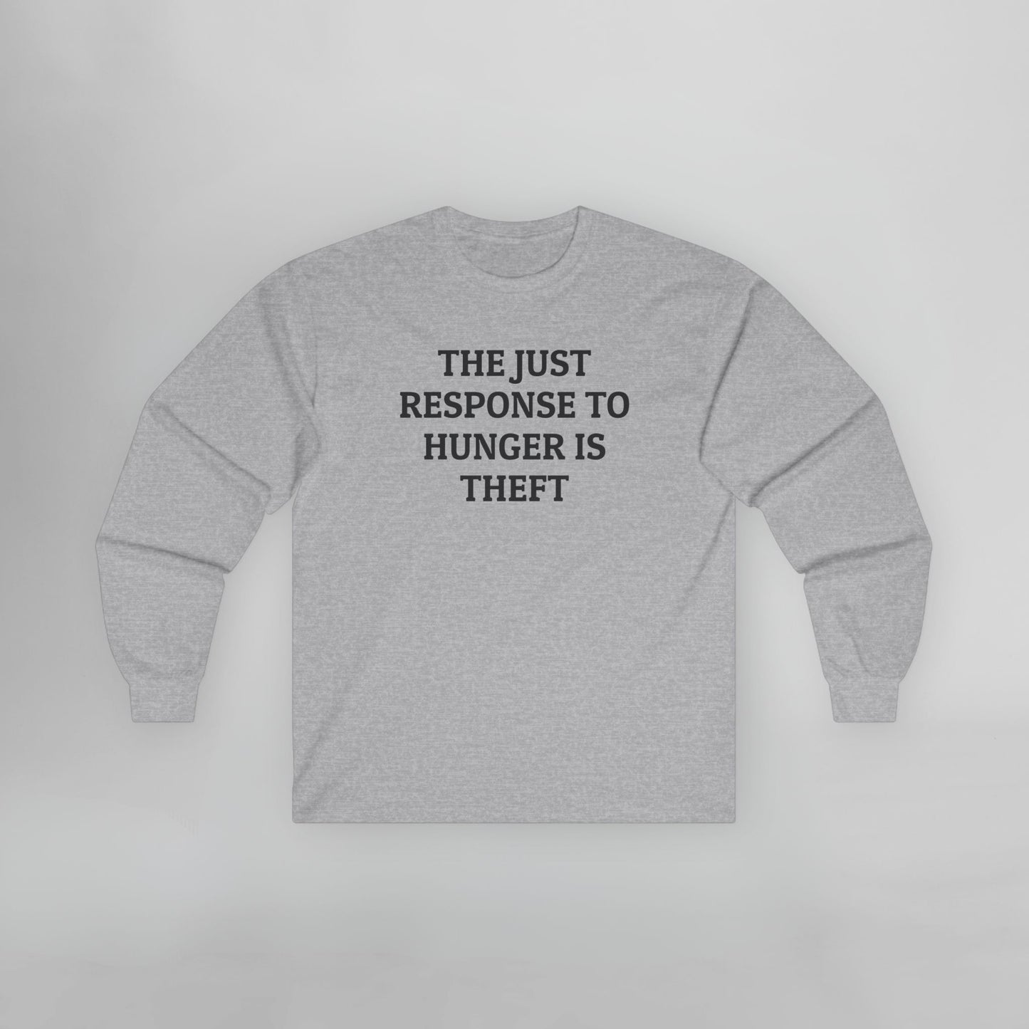 The Just Response to Hunger Is Theft Long Sleeve Tee