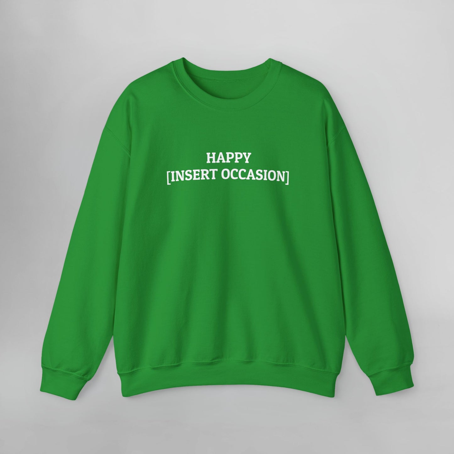Happy [Insert Occasion] Sweatshirt