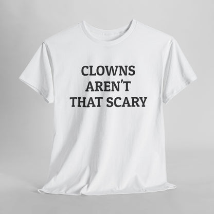 Clowns Aren't That Scary Tee