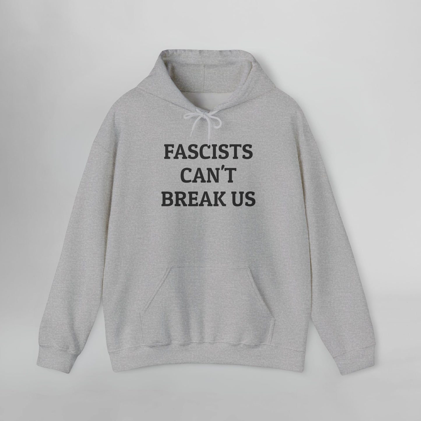 Fascists Can't Break Us Hoodie