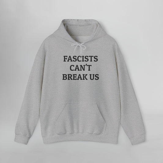 Fascists Can't Break Us Hoodie
