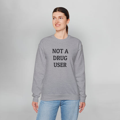 Not A Drug User Sweatshirt