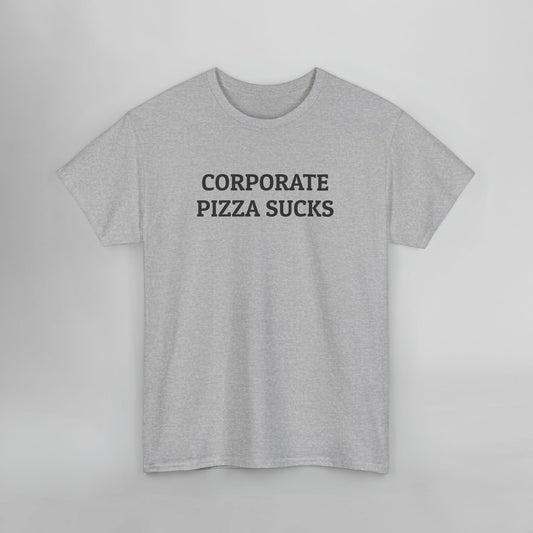 Corporate Pizza Sucks Tee