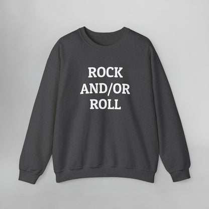 Rock And/Or Roll Sweatshirt