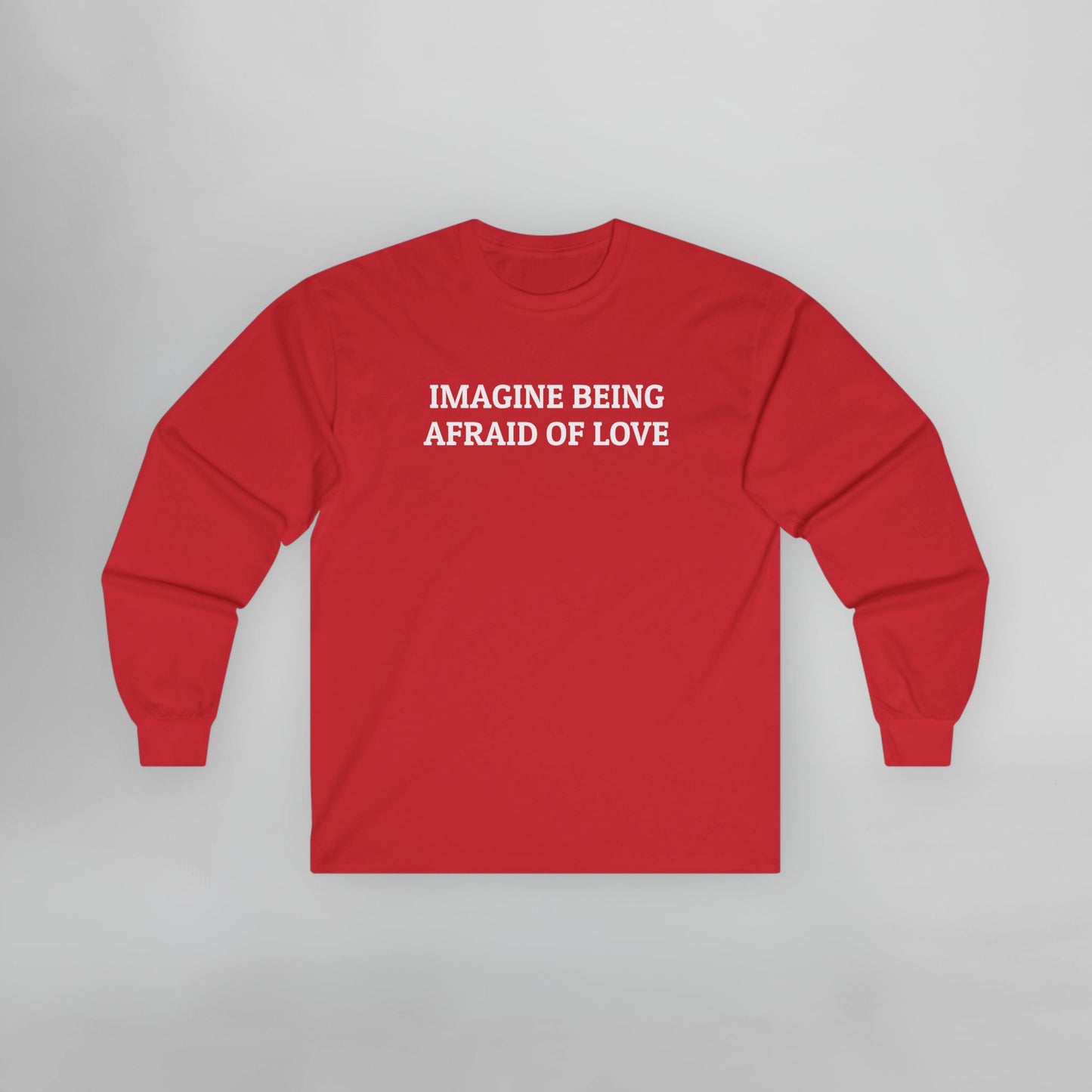 Imagine Being Afraid of Love Long Sleeve Tee