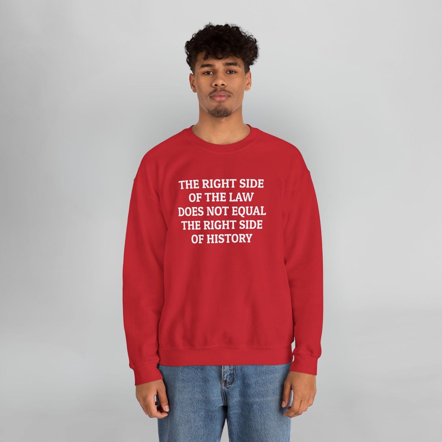 The Right Side of the Law Does Not Equal The Right Side of History Sweatshirt