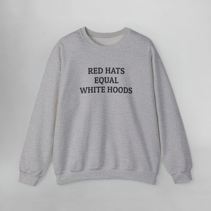 Red Hats Equal White Hoods Sweatshirt