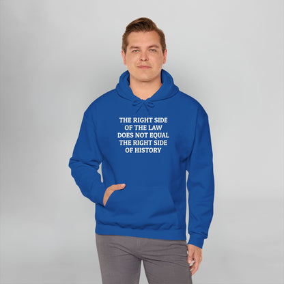 The Right Side of the Law Does Not Equal The Right Side of History Hoodie