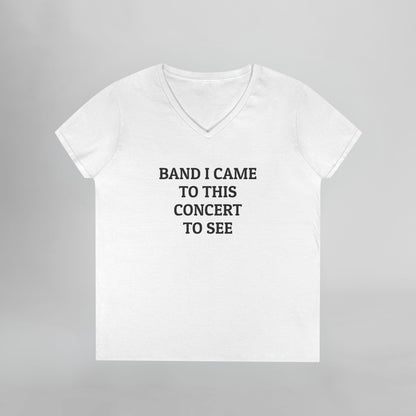 Band I Came to This Concert to See Women's V-Neck Tee