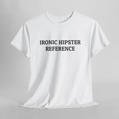 Ironic Hipster Reference Tee