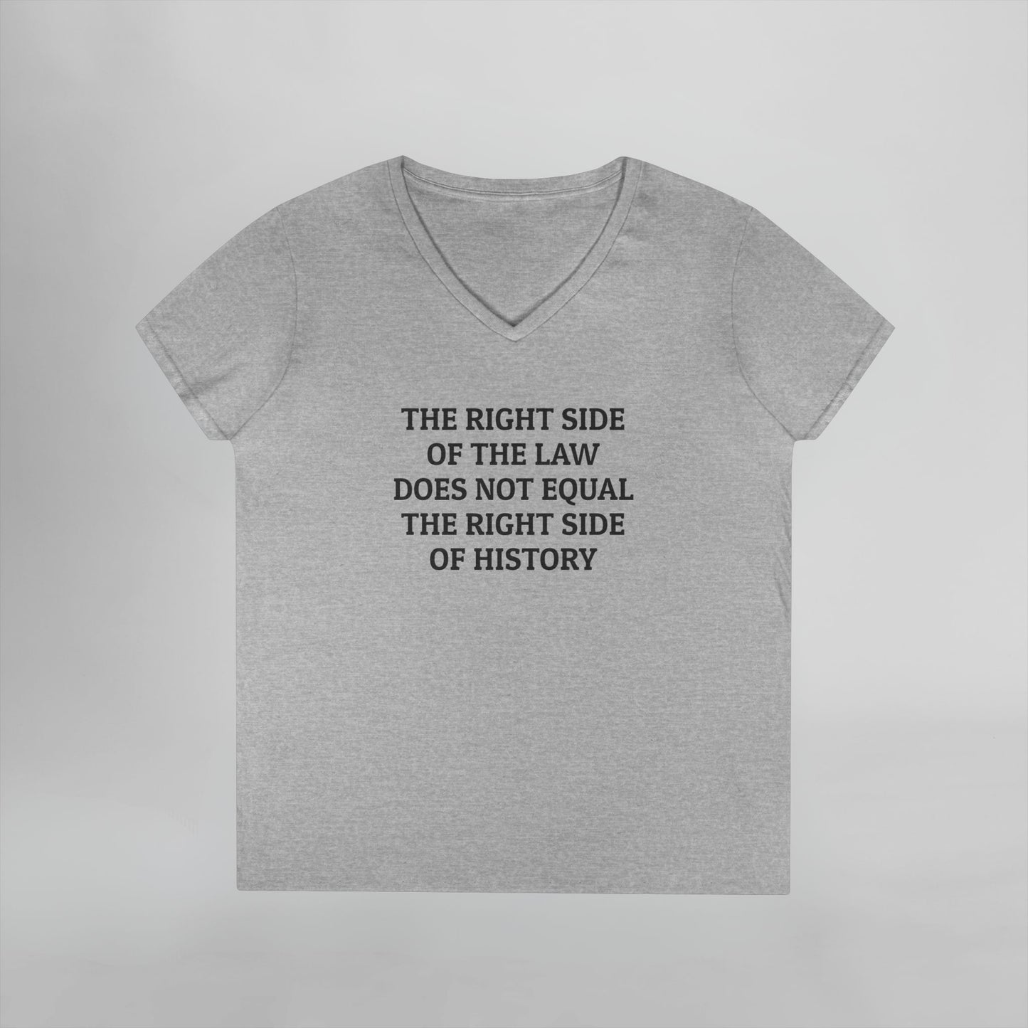 The Right Side of the Law Does Not Equal The Right Side of History Women's V-Neck Tee