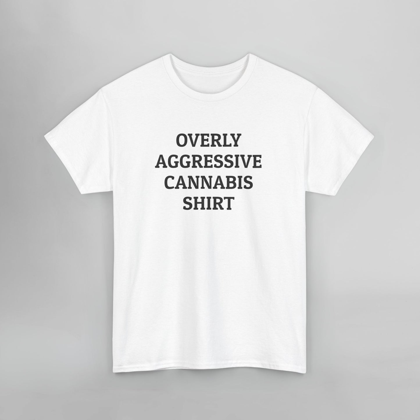 Overly Aggressive Cannabis Shirt Tee