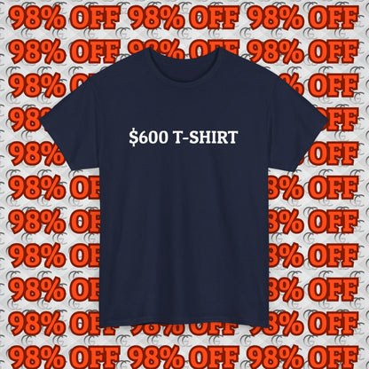 $600 T-Shirt Tee