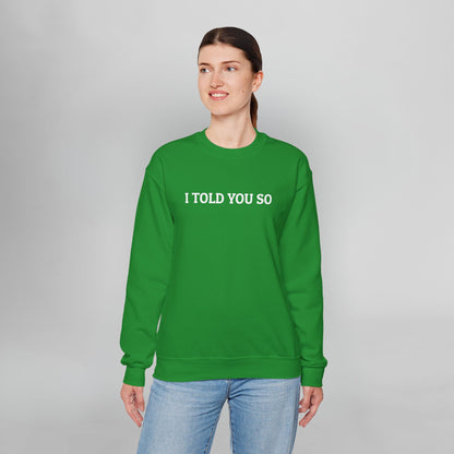I Told You So Sweatshirt