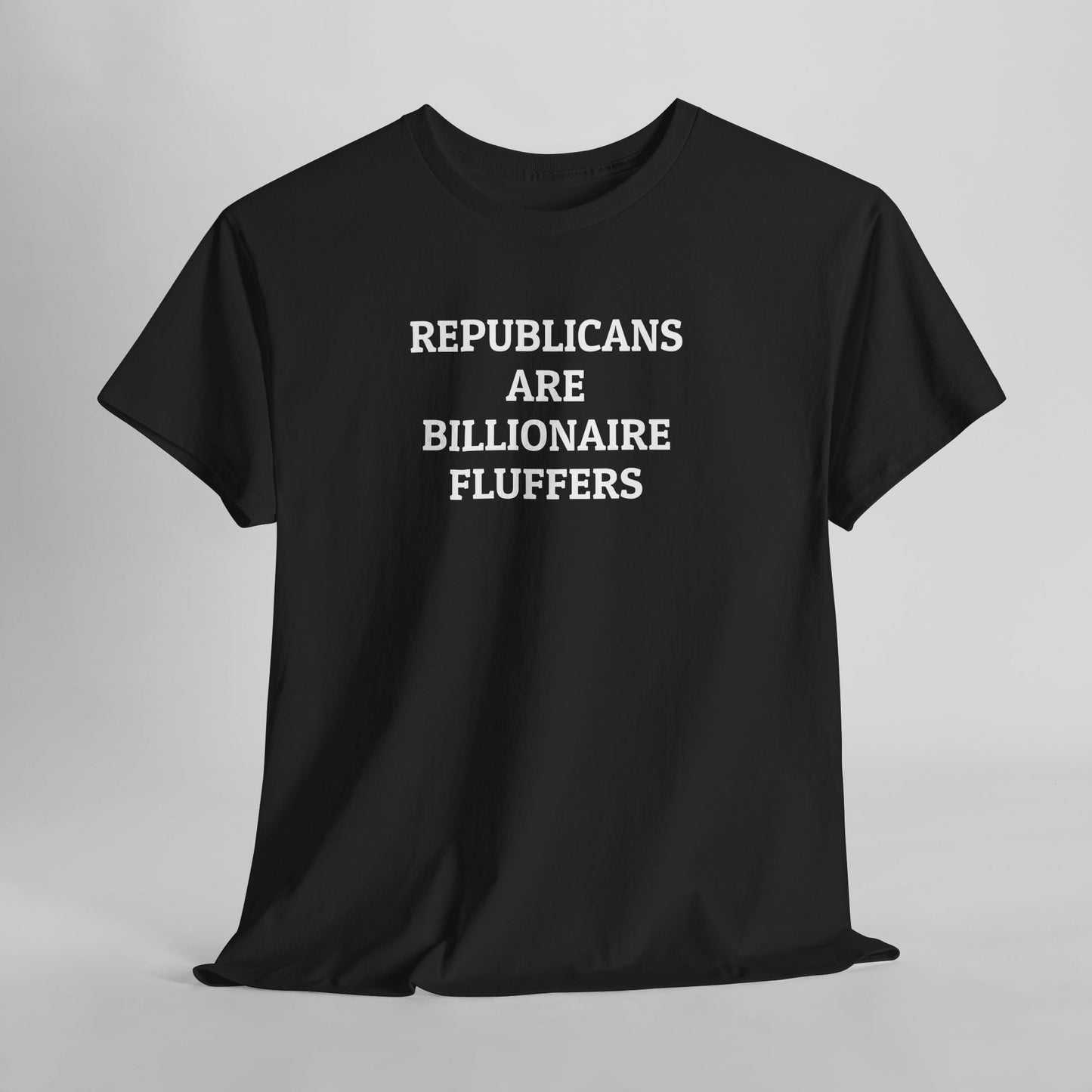 Republicans Are Billionaire Fluffers Tee