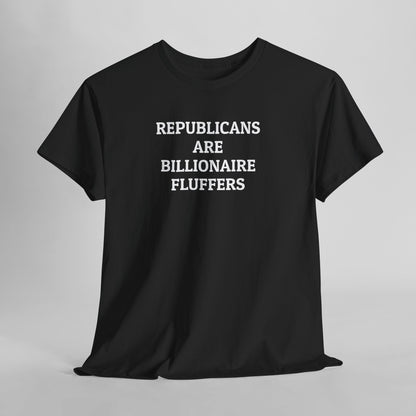 Republicans Are Billionaire Fluffers Tee