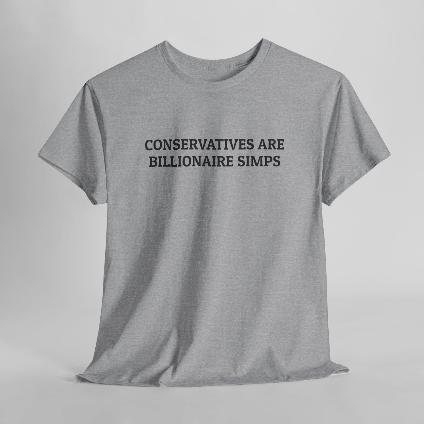 Conservatives Are Billionaire Simps Tee