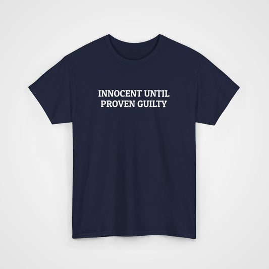 Innocent Until Proven Guilty Tee