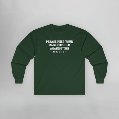 Please Keep Your Rage Focused Against the Machine Long Sleeve Tee