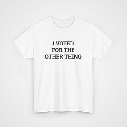 I Voted for the Other Thing Tee