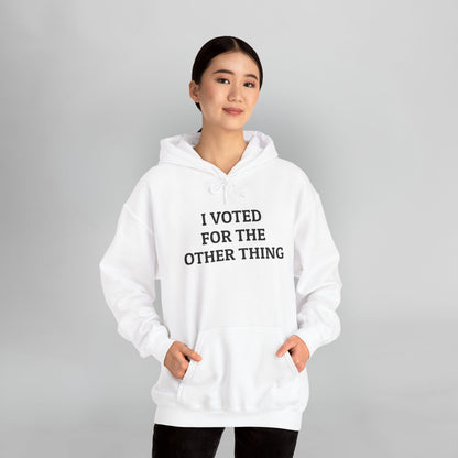 I Voted for the Other Thing Hoodie