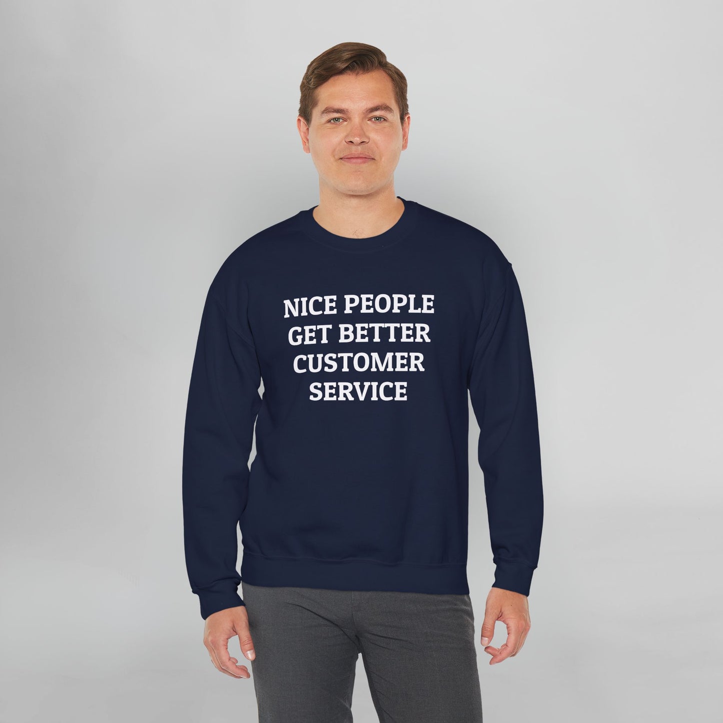Nice People Get Better Customer Service Sweatshirt