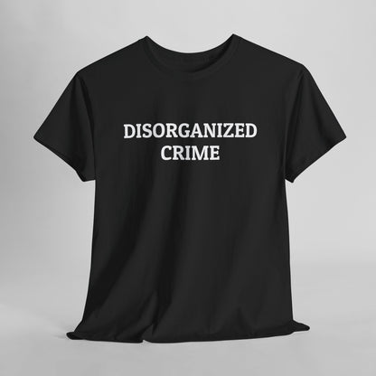 Disorganized Crime Tee