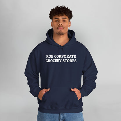Rob Corporate Grocery Stores Hoodie
