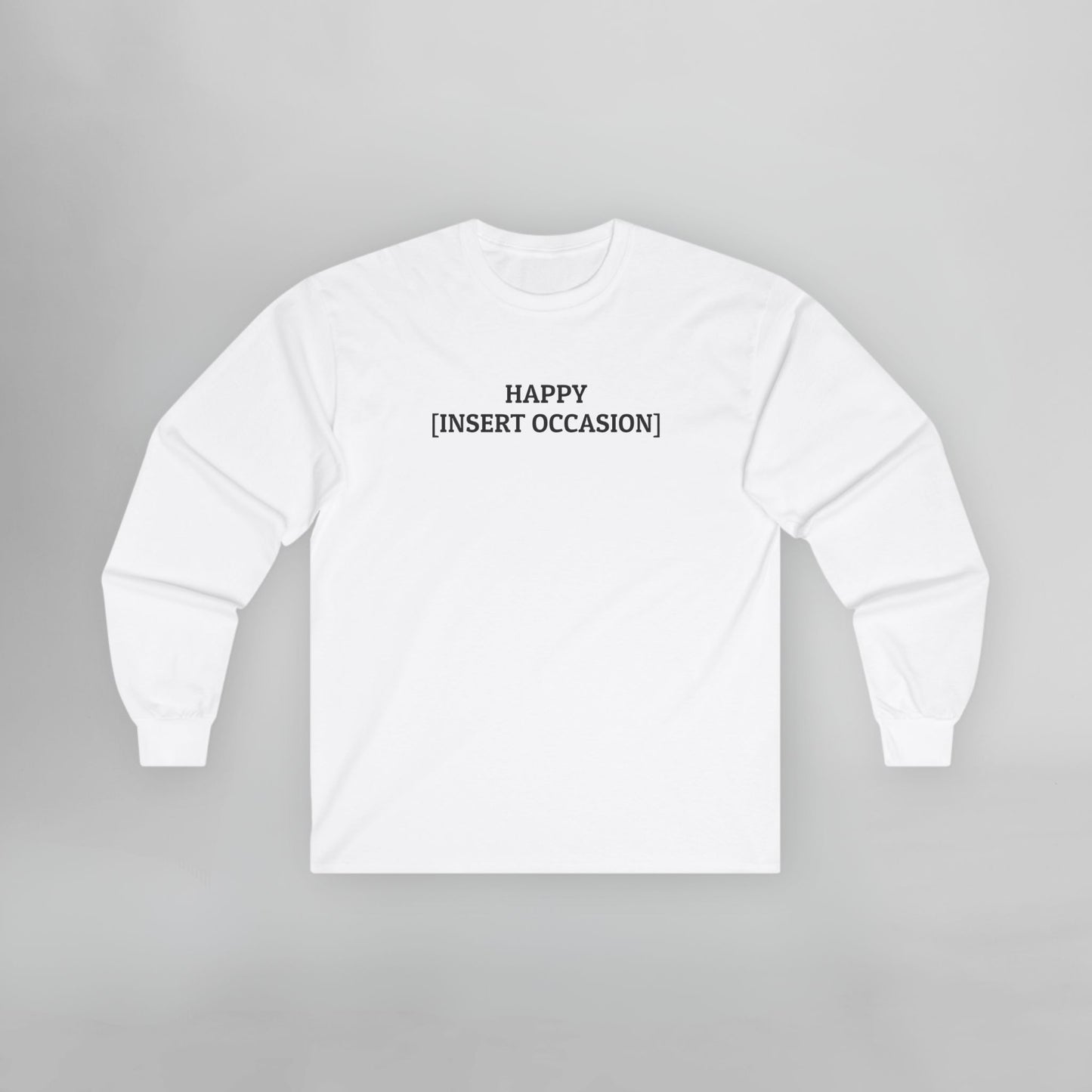 Happy [Insert Occasion] Long Sleeve Tee