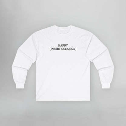 Happy [Insert Occasion] Long Sleeve Tee