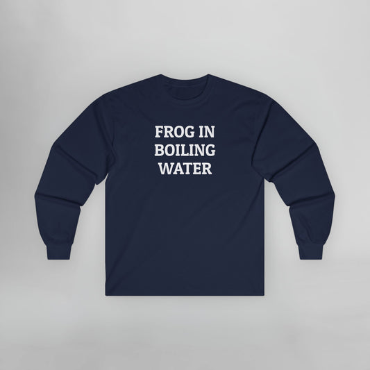 Frog In Boiling Water Long Sleeve Tee