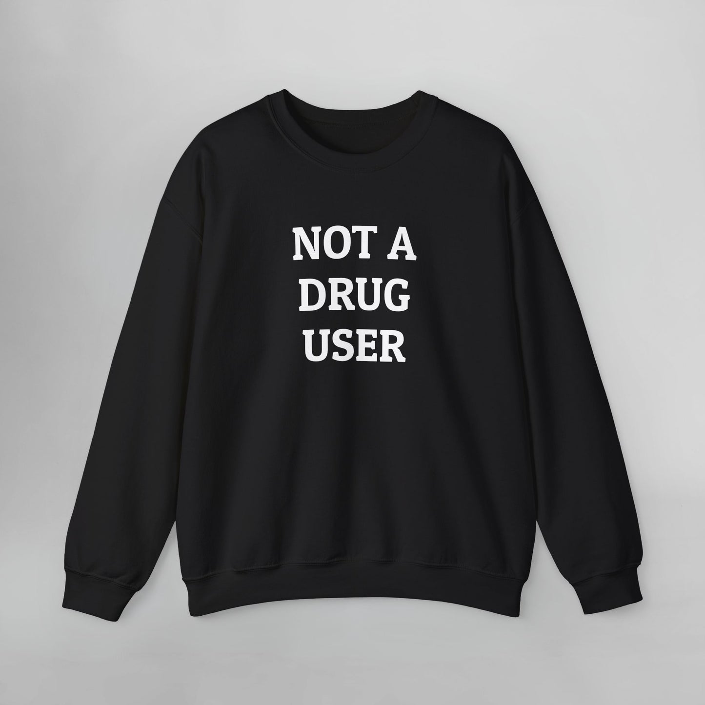 Not A Drug User Sweatshirt
