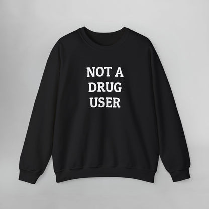 Not A Drug User Sweatshirt