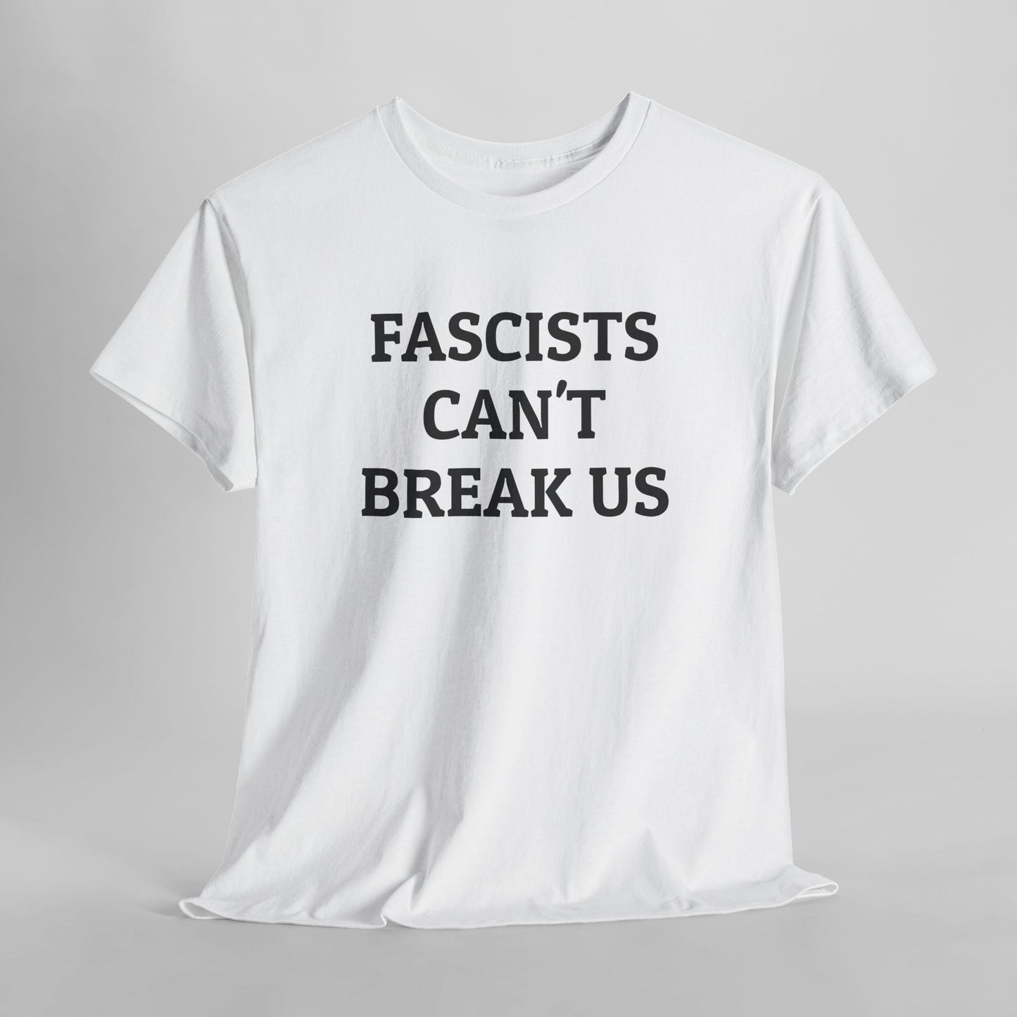 Fascists Can't Break Us Tee