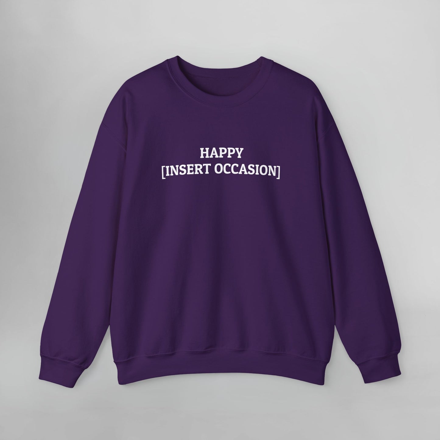 Happy [Insert Occasion] Sweatshirt