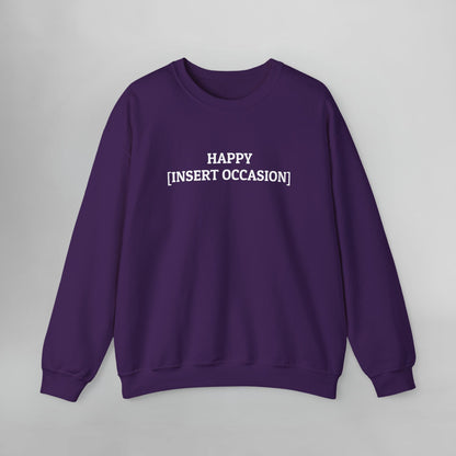 Happy [Insert Occasion] Sweatshirt