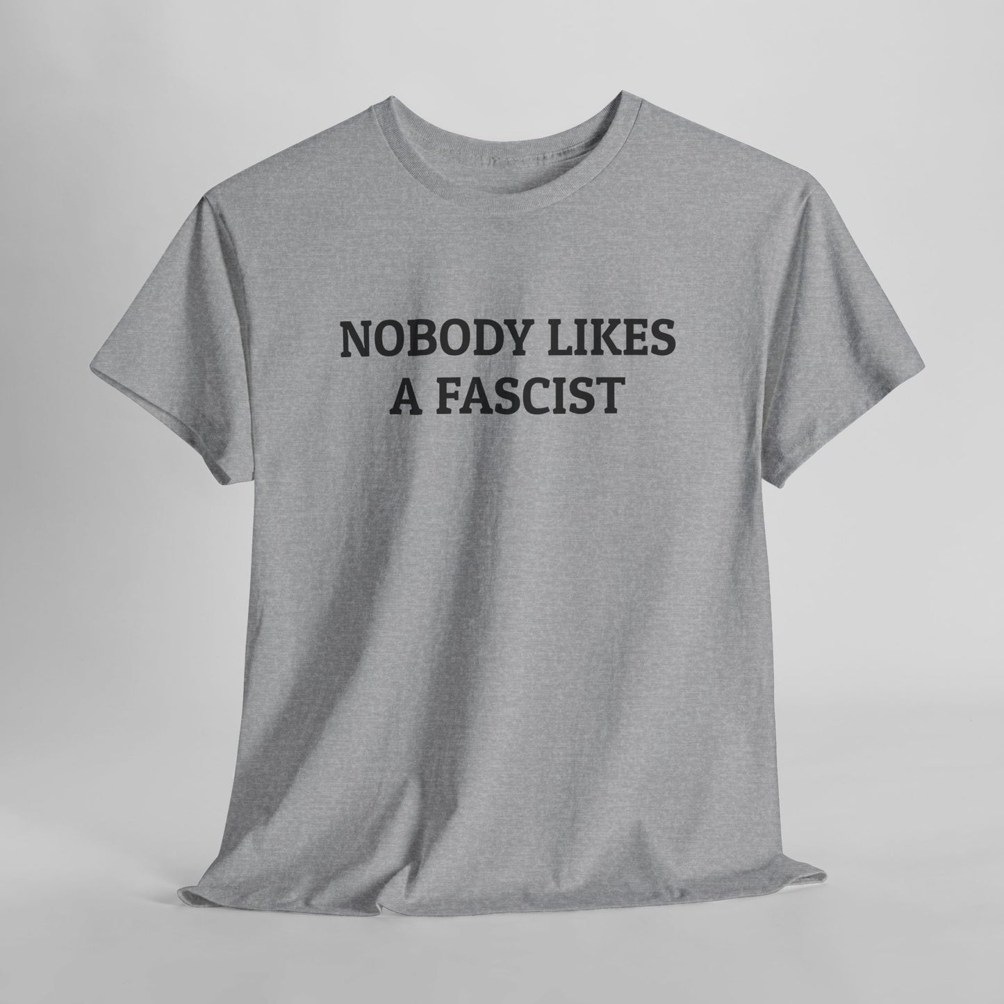 Nobody Likes a Fascist Tee