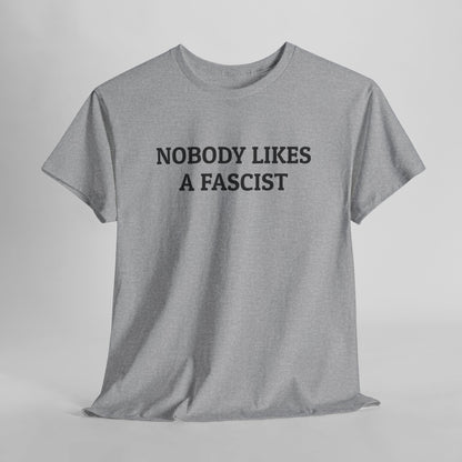 Nobody Likes a Fascist Tee